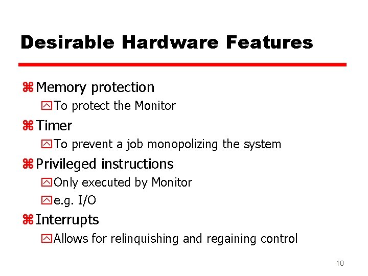 Desirable Hardware Features z Memory protection y. To protect the Monitor z Timer y.