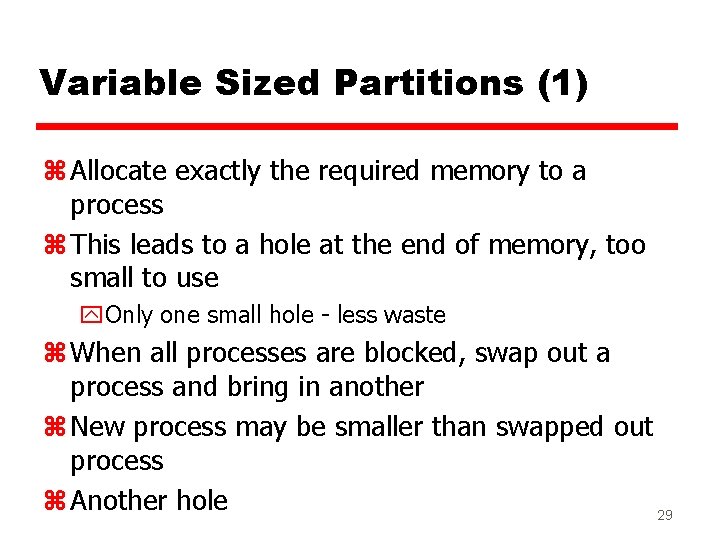 Variable Sized Partitions (1) z Allocate exactly the required memory to a process z