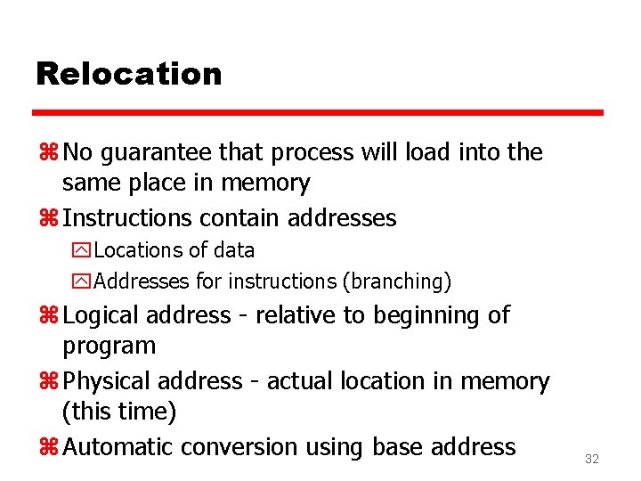 Relocation z No guarantee that process will load into the same place in memory