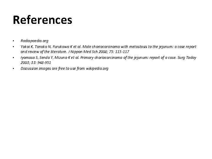 References • • Radiopaedia. org Yokoi K, Tanaka N, Furukawa K et al. Male