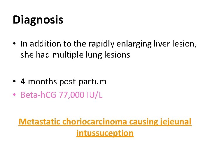 Diagnosis • In addition to the rapidly enlarging liver lesion, she had multiple lung