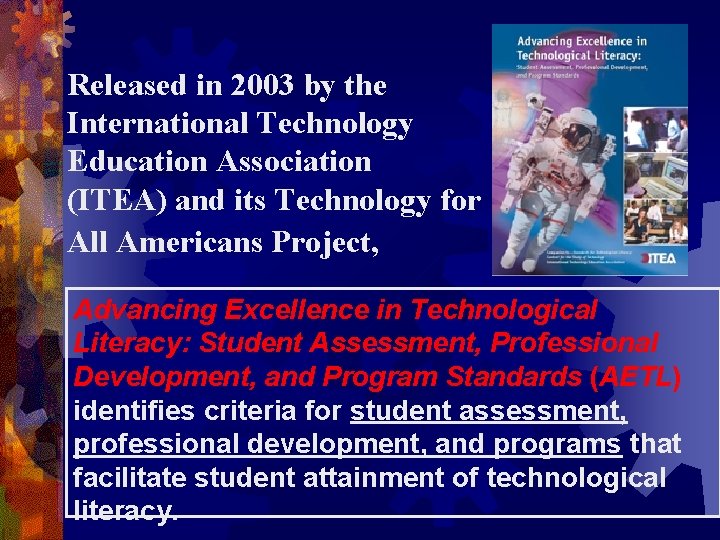 Released in 2003 by the International Technology Education Association (ITEA) and its Technology for