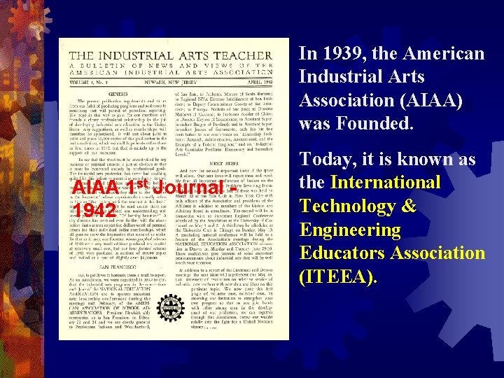 In 1939, the American Industrial Arts Association (AIAA) was Founded. AIAA 1 st Journal