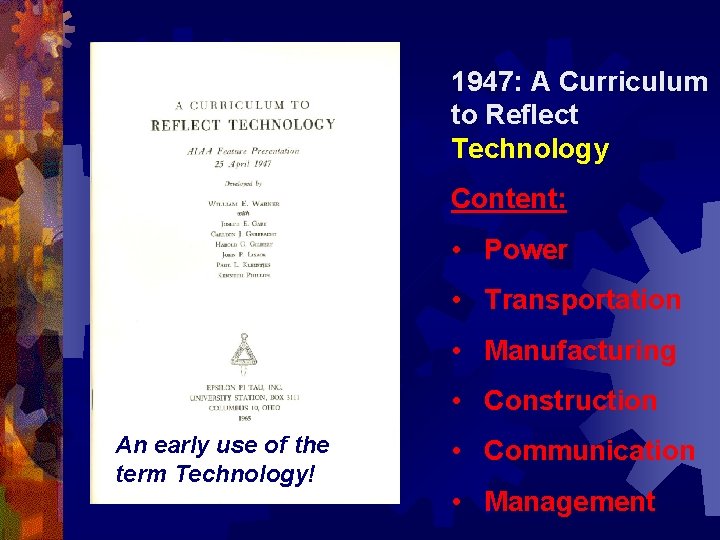 1947: A Curriculum to Reflect Technology Content: • Power • Transportation • Manufacturing •