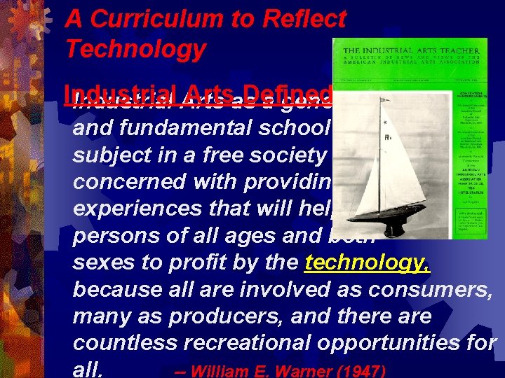 A Curriculum to Reflect Technology Industrial Artsas Defined: Industrial Arts a general and fundamental