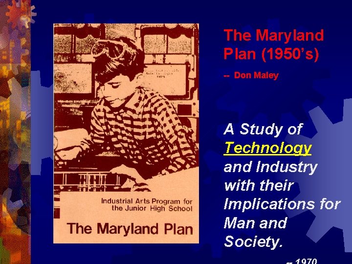 The Maryland Plan (1950’s) -- Don Maley A Study of Technology and Industry with