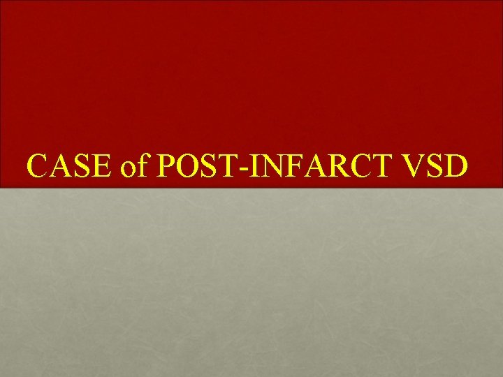 CASE of POST-INFARCT VSD 