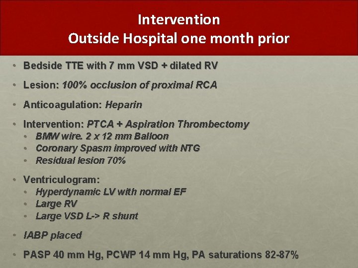 Intervention Outside Hospital one month prior • Bedside TTE with 7 mm VSD +