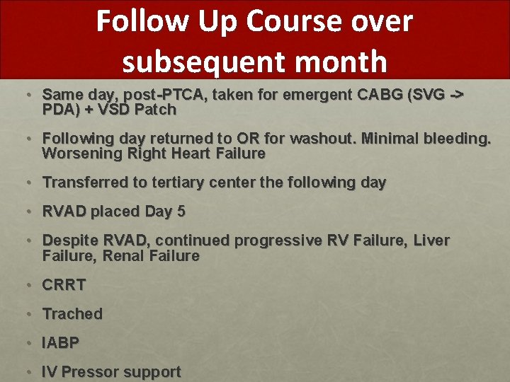 Follow Up Course over subsequent month • Same day, post-PTCA, taken for emergent CABG