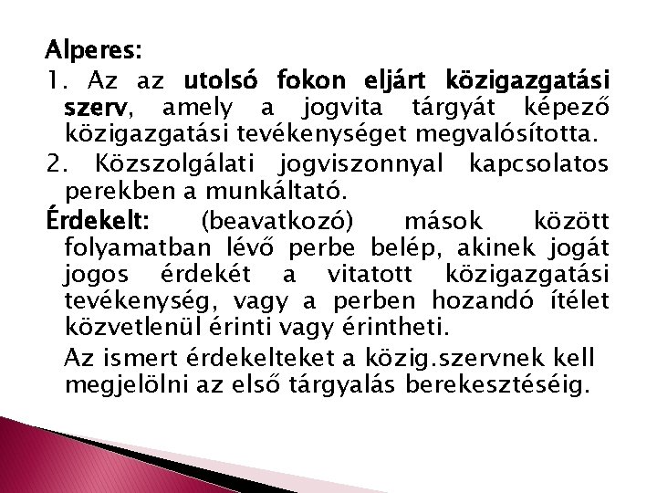 Alperes: 1. Az az utolsó fokon eljárt közigazgatási szerv, amely a jogvita tárgyát képező