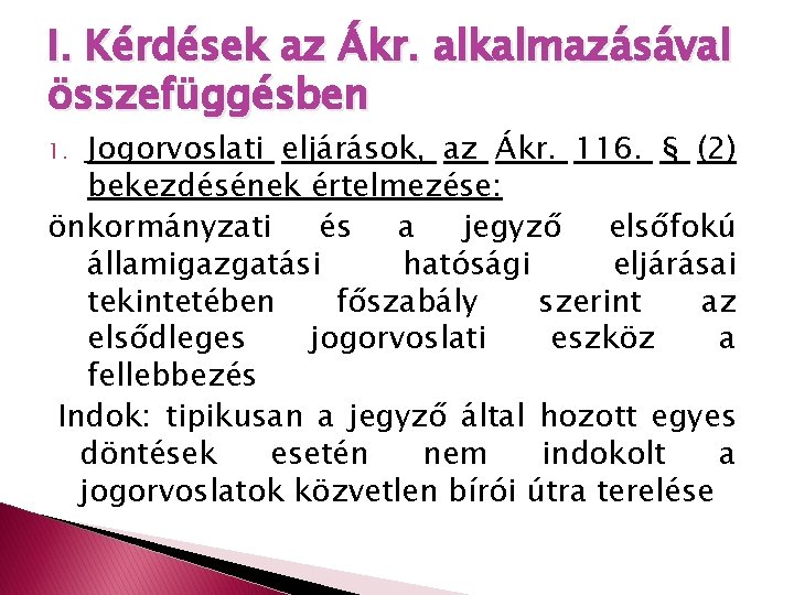 I. Kérdések az Ákr. alkalmazásával összefüggésben Jogorvoslati eljárások, az Ákr. 116. § (2) bekezdésének