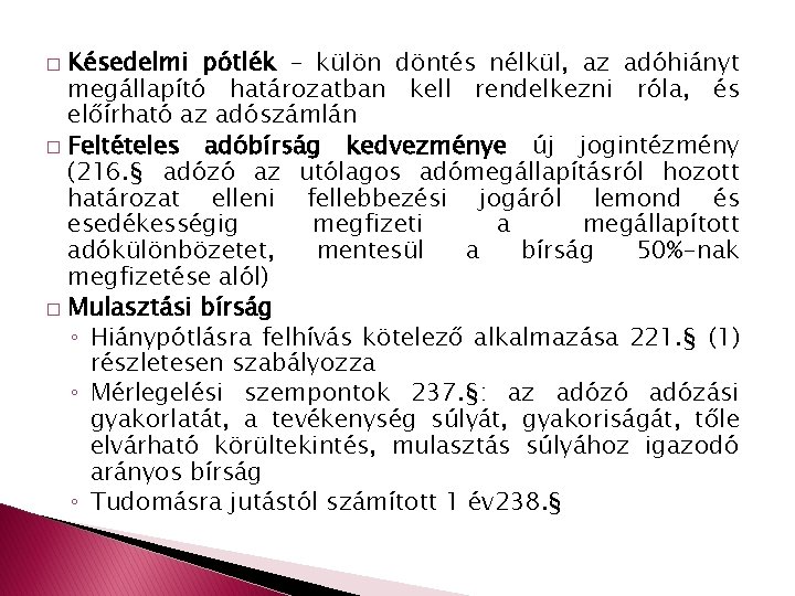 Késedelmi pótlék – külön döntés nélkül, az adóhiányt megállapító határozatban kell rendelkezni róla, és