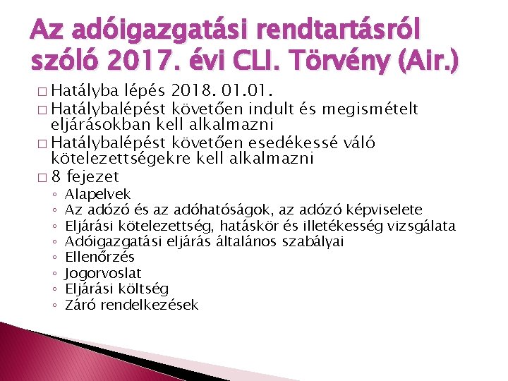 Az adóigazgatási rendtartásról szóló 2017. évi CLI. Törvény (Air. ) � Hatályba lépés 2018.