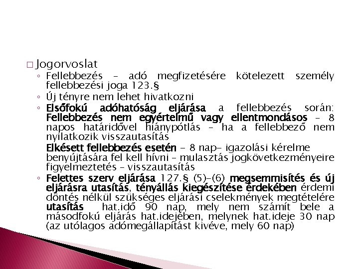 � Jogorvoslat ◦ Fellebbezés – adó megfizetésére kötelezett személy fellebbezési joga 123. § ◦