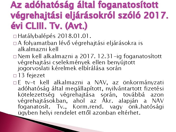 Az adóhatóság által foganatosított végrehajtási eljárásokról szóló 2017. évi CLIII. Tv. (Avt. ) �