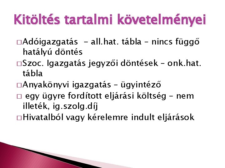 Kitöltés tartalmi követelményei � Adóigazgatás - all. hat. tábla – nincs függő hatályú döntés