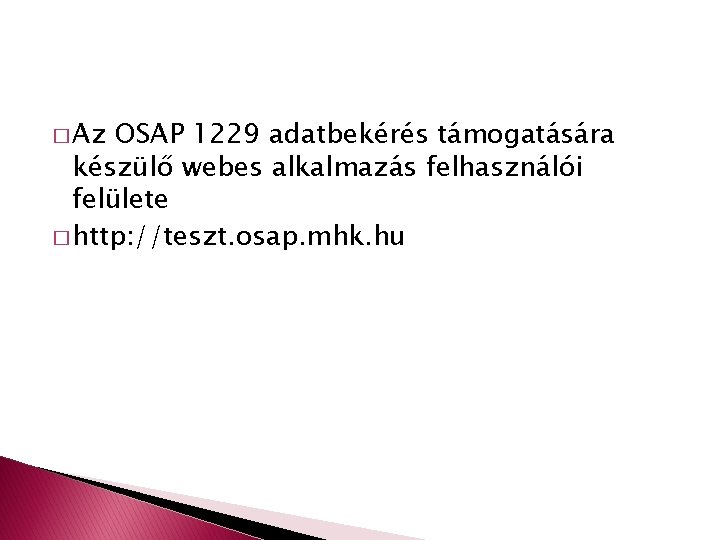 � Az OSAP 1229 adatbekérés támogatására készülő webes alkalmazás felhasználói felülete � http: //teszt.