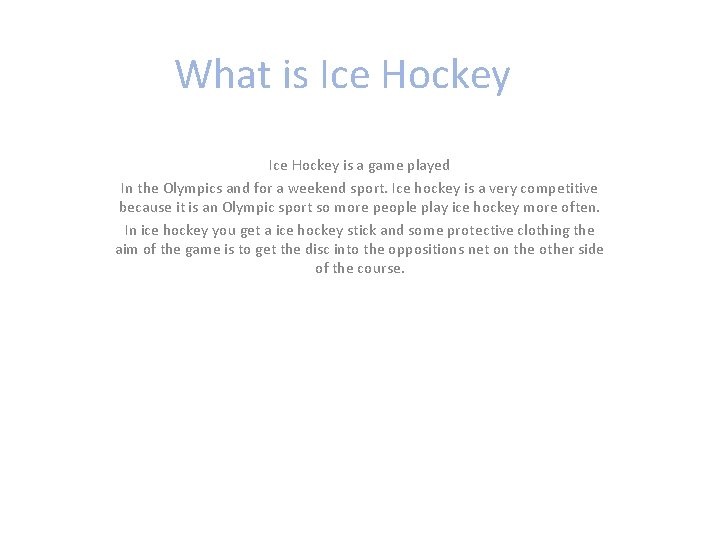 What is Ice Hockey is a game played In the Olympics and for a