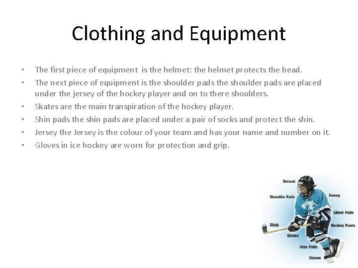 Clothing and Equipment • • • The first piece of equipment is the helmet: