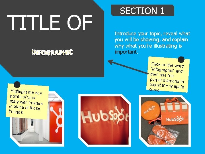 TITLE OF Highlight the k ey points of your story with imag es in