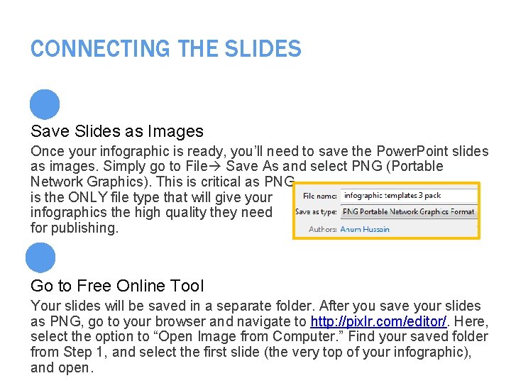 CONNECTING THE SLIDES Save Slides as Images Once your infographic is ready, you’ll need