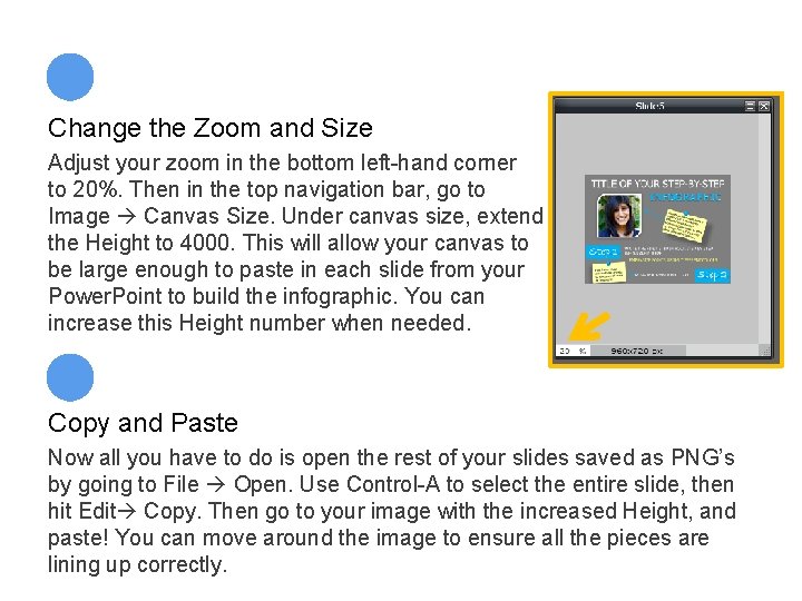 Change the Zoom and Size Adjust your zoom in the bottom left-hand corner to