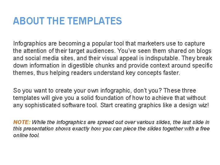 ABOUT THE TEMPLATES Infographics are becoming a popular tool that marketers use to capture