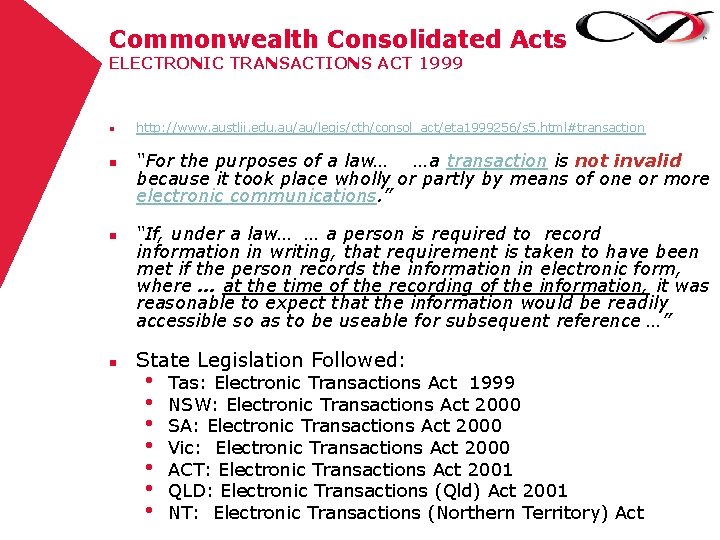 Commonwealth Consolidated Acts ELECTRONIC TRANSACTIONS ACT 1999 n n http: //www. austlii. edu. au/au/legis/cth/consol_act/eta