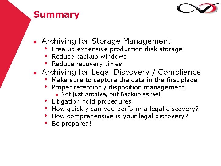Summary n n Archiving for Storage Management • • • Free up expensive production