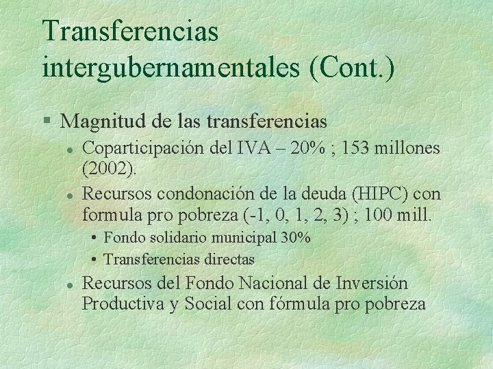 Transferencias intergubernamentales (Cont. ) § Magnitud de las transferencias l l Coparticipación del IVA