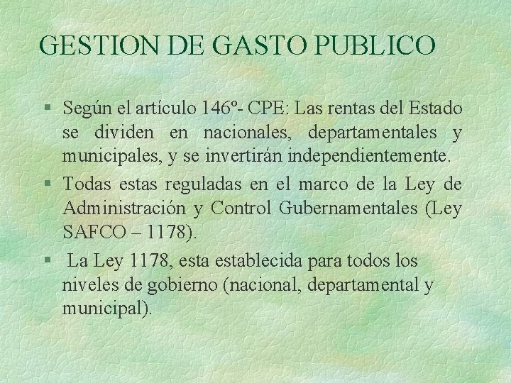 GESTION DE GASTO PUBLICO § Según el artículo 146º- CPE: Las rentas del Estado