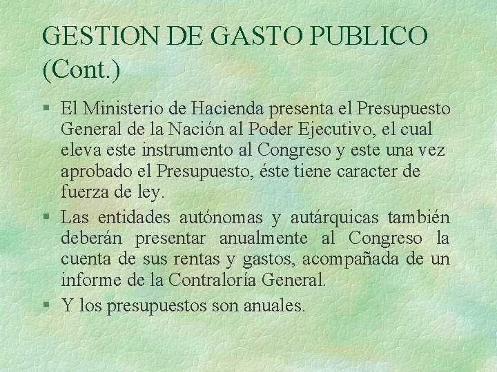 GESTION DE GASTO PUBLICO (Cont. ) § El Ministerio de Hacienda presenta el Presupuesto