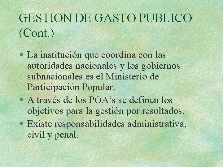 GESTION DE GASTO PUBLICO (Cont. ) § La institución que coordina con las autoridades