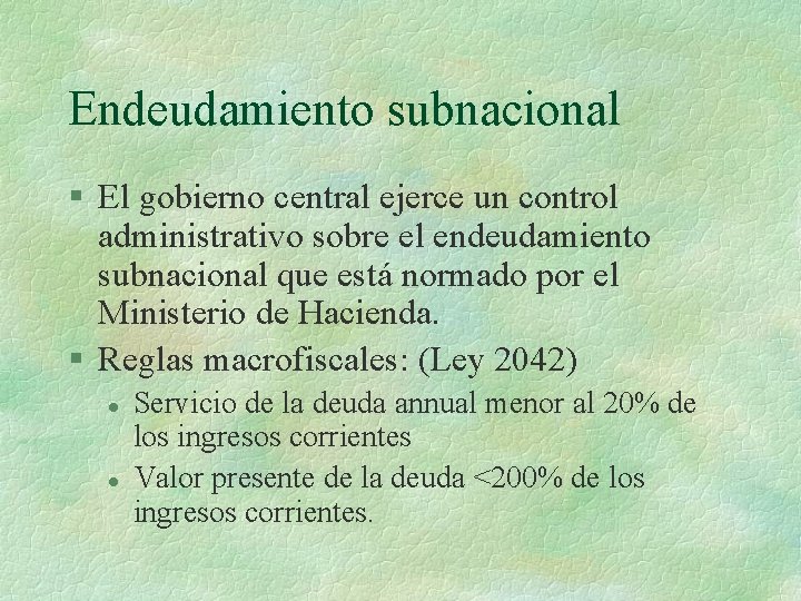 Endeudamiento subnacional § El gobierno central ejerce un control administrativo sobre el endeudamiento subnacional