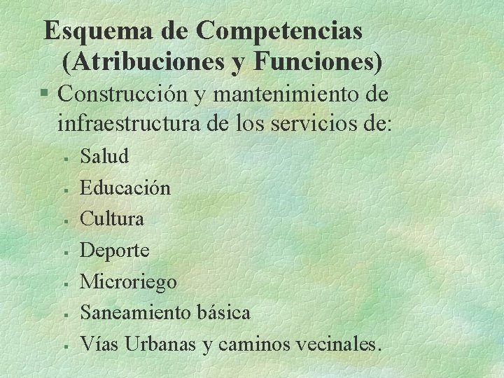 Esquema de Competencias (Atribuciones y Funciones) § Construcción y mantenimiento de infraestructura de los