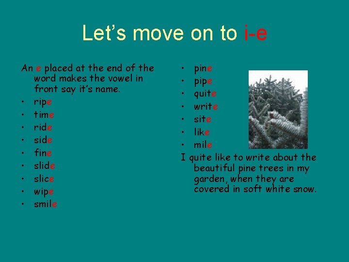 Let’s move on to i-e An e placed at the end of the word