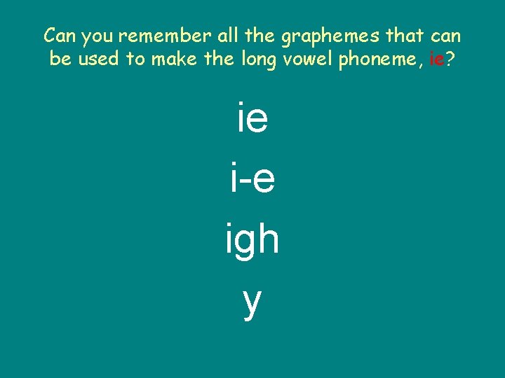 Can you remember all the graphemes that can be used to make the long