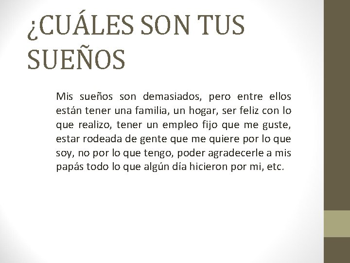 SUEÑOS EN REALIDAD: ¿CUÁLES SON TUS SUEÑOS Mis sueños son demasiados, pero entre ellos