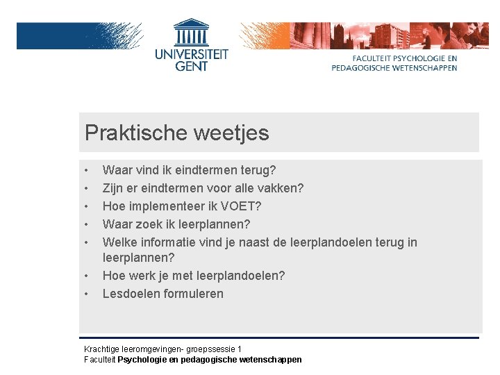 Praktische weetjes • • Waar vind ik eindtermen terug? Zijn er eindtermen voor alle Praktische weetjes • • Waar vind ik eindtermen terug? Zijn er eindtermen voor alle