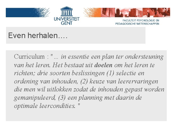 Even herhalen…. Curriculum : "… in essentie een plan ter ondersteuning van het leren.