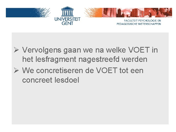 Ø Vervolgens gaan we na welke VOET in het lesfragment nagestreefd werden Ø We