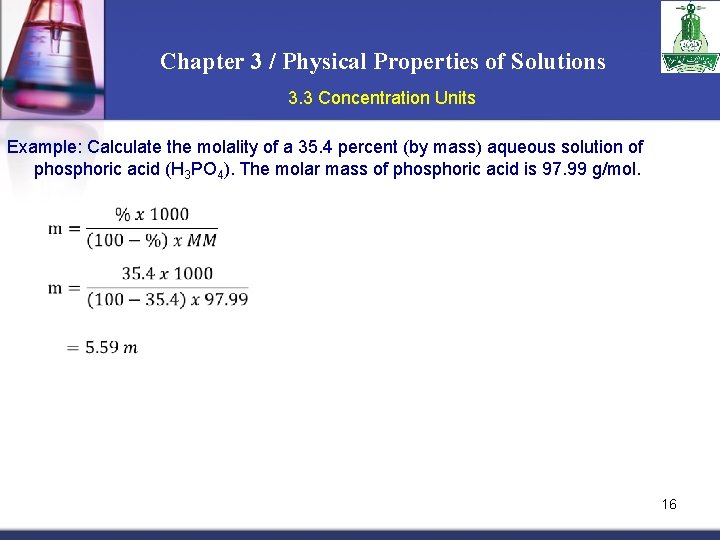 Chapter 3 / Physical Properties of Solutions 3. 3 Concentration Units Example: Calculate the