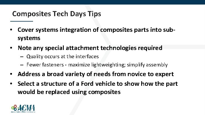 Composites Tech Days Tips • Cover systems integration of composites parts into subsystems •