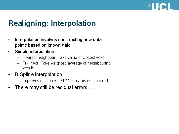 Realigning: Interpolation • • Interpolation involves constructing new data points based on known data Realigning: Interpolation • • Interpolation involves constructing new data points based on known data
