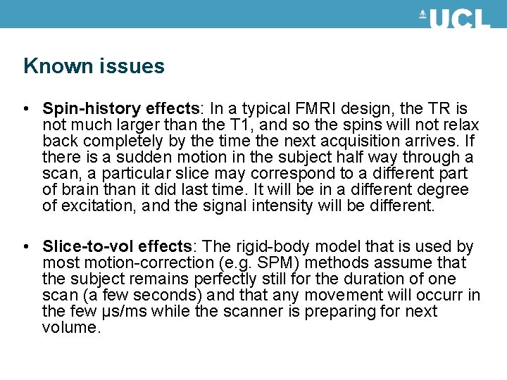 Known issues • Spin-history effects: In a typical FMRI design, the TR is not Known issues • Spin-history effects: In a typical FMRI design, the TR is not