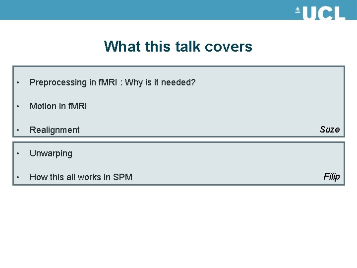 What this talk covers • Preprocessing in f. MRI : Why is it needed? What this talk covers • Preprocessing in f. MRI : Why is it needed?