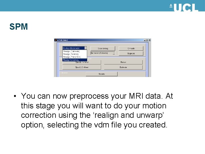SPM • You can now preprocess your MRI data. At this stage you will SPM • You can now preprocess your MRI data. At this stage you will