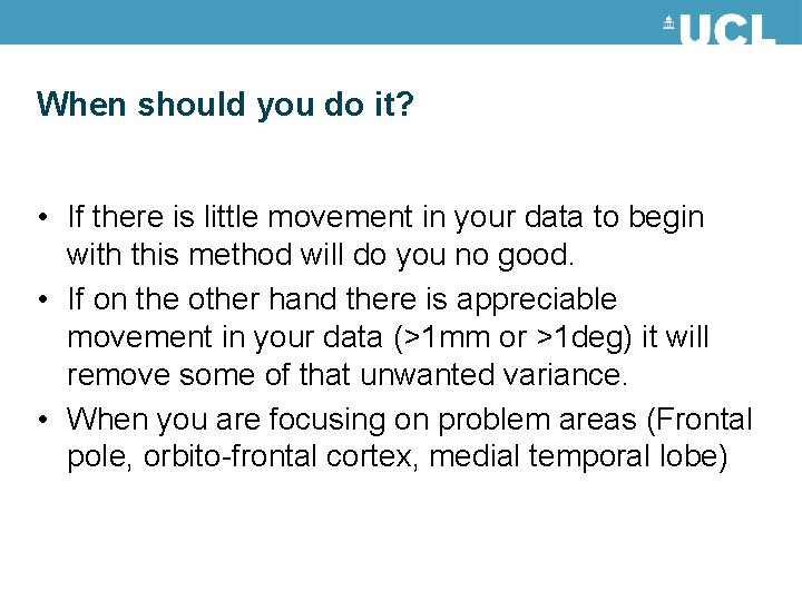 When should you do it? • If there is little movement in your data When should you do it? • If there is little movement in your data