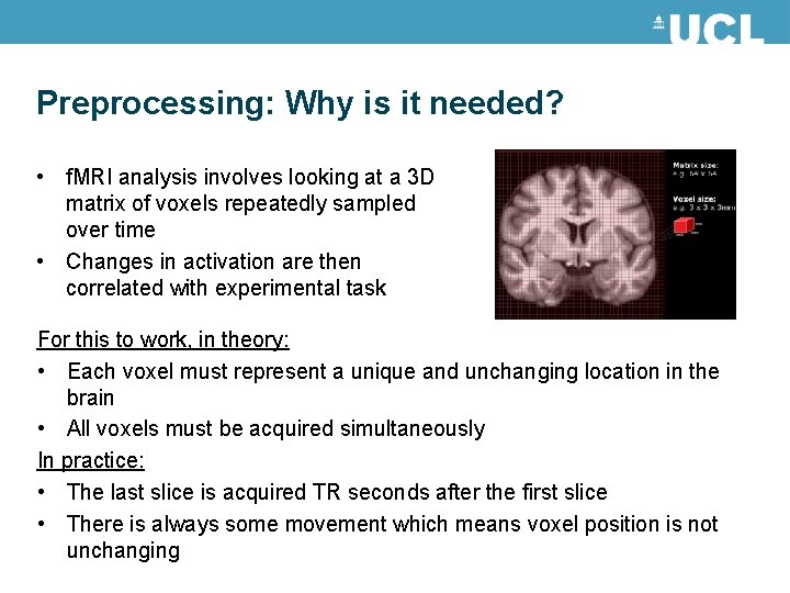 Preprocessing: Why is it needed? • f. MRI analysis involves looking at a 3 Preprocessing: Why is it needed? • f. MRI analysis involves looking at a 3