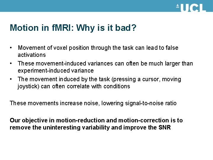 Motion in f. MRI: Why is it bad? • Movement of voxel position through Motion in f. MRI: Why is it bad? • Movement of voxel position through
